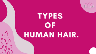 TYPES OF HUMAN HAIR